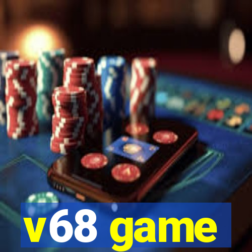 v68 game